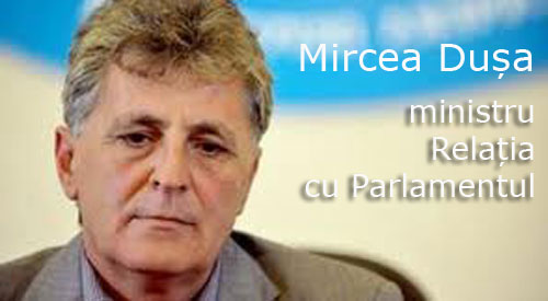 Foto: Mircea Dusa - ministru pentru Relatia cu Parlamentul